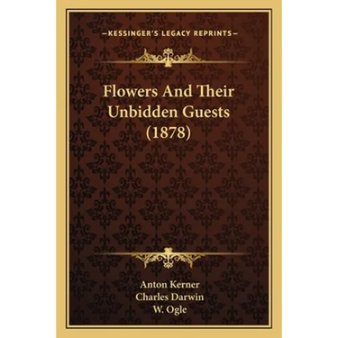 Flowers And Their Unbidden Guests (1878)