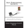 Self-Publishing Secrets: How to Write, Publish, and Market a Best-Seller or Use Your Book to Build Your Business