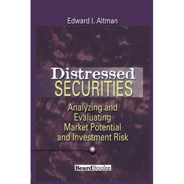 Distressed Securities: Analyzing and Evaluating Market Potential and Investment Risk
