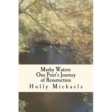 Murky Waters: One poet's journey of resurrection