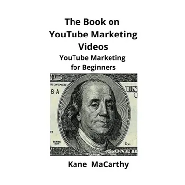The Book on YouTube Marketing Videos: YouTube Marketing for Beginners