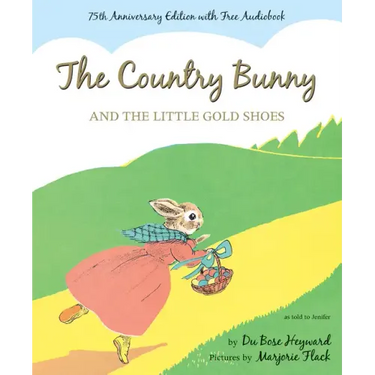 The Country Bunny and the Little Gold Shoes 75th Anniversary Edition: An Easter and Springtime Book for Kids