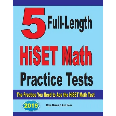 5 Full-Length HiSET Math Practice Tests: The Practice You Need to Ace the HiSET Math Test