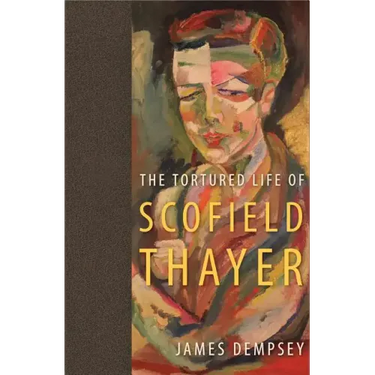The Tortured Life of Scofield Thayer