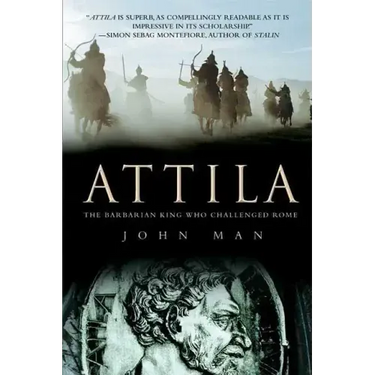Attila: The Barbarian King Who Challenged Rome
