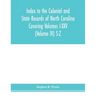 Index to the Colonial and State records of North Carolina Covering Volumes I-XXV (Volume IV) S-Z