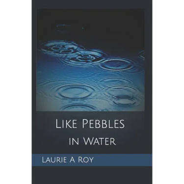 Like Pebbles in Water