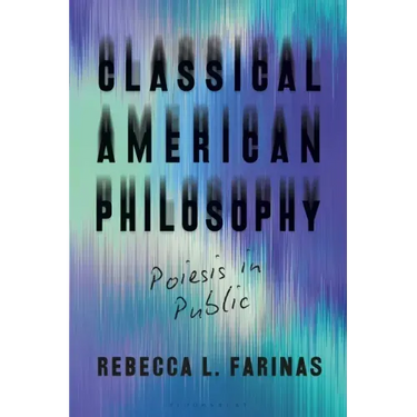 Classical American Philosophy: Poiesis in Public