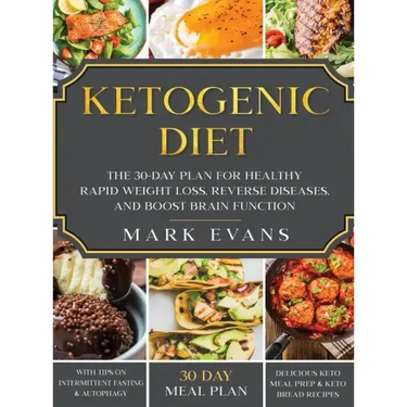 Ketogenic Diet: The 30-Day Plan for Healthy Rapid Weight loss, Reverse Diseases, and Boost Brain Function (Keto, Intermittent Fasting,