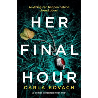 Her Final Hour: An absolutely unputdownable mystery thriller