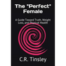 The "Perfect" Female: A Guide Toward Truth, Weight Loss, and Physical Health
