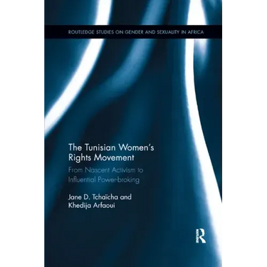 The Tunisian Women's Rights Movement: From Nascent Activism to Influential Power-Broking