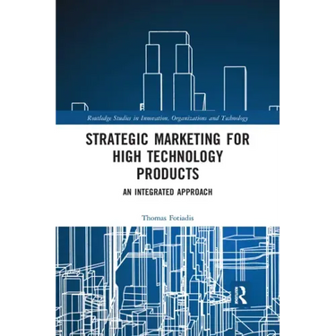 Strategic Marketing for High Technology Products: An Integrated Approach