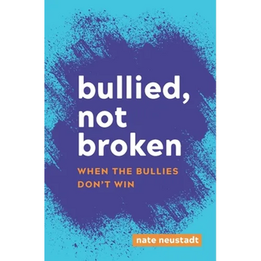 Bullied, Not Broken: When the Bullies Don't Win