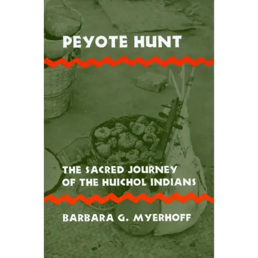 Peyote Hunt: The Sacred Journey of the Huichol Indians