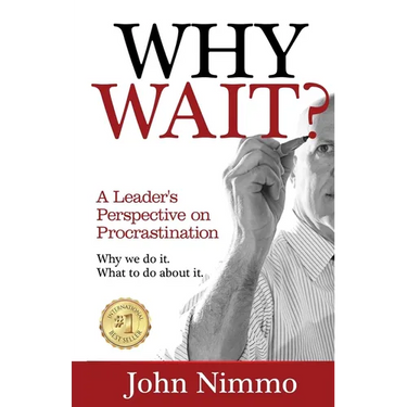 Why Wait?: A Leader's Perspective on Procrastination
