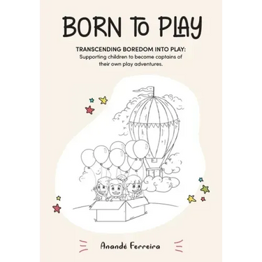 Born to Play: Transcending Boredom into Play: Supporting children to become captains of their own play adventures.