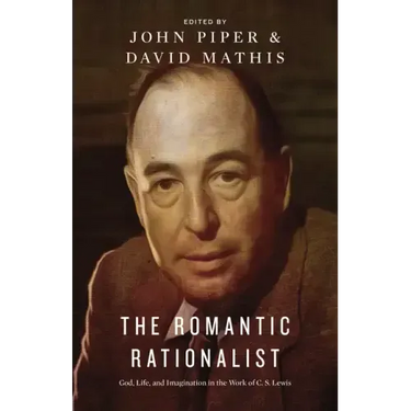 The Romantic Rationalist: God, Life, and Imagination in the Work of C. S. Lewis