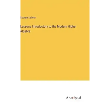 Lessons Introductory to the Modern Higher Algebra