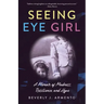 Seeing Eye Girl: A Memoir of Madness, Resilience, and Hope