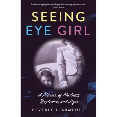 Seeing Eye Girl: A Memoir of Madness, Resilience, and Hope