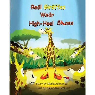 Real Giraffes Wear High-heel Shoes: A gender-neutral picture book for children who care to be different