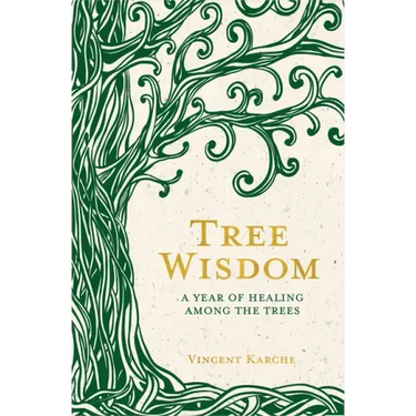 Tree Wisdom: A Year of Healing Among the Trees