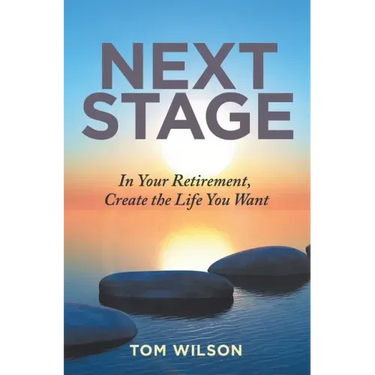 Next Stage: In Your Retirement, Create the Life You Want