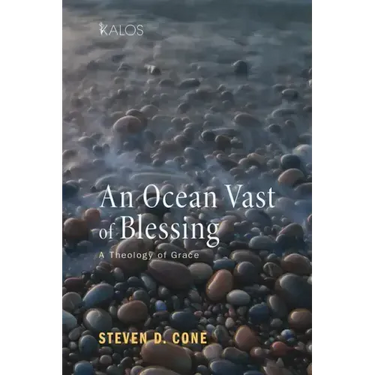 An Ocean Vast of Blessing: A Theology of Grace