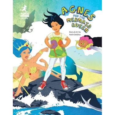 Agnes and the Mermaid Queen: A tale about a brave girl, a dragon, mermaids and pirates.