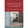 Unsettling the World: Edward Said and Political Theory