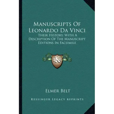 Manuscripts Of Leonardo Da Vinci: Their History, With A Description Of The Manuscript Editions In Facsimile