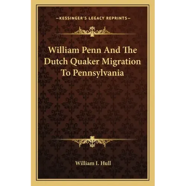 William Penn and the Dutch Quaker Migration to Pennsylvania