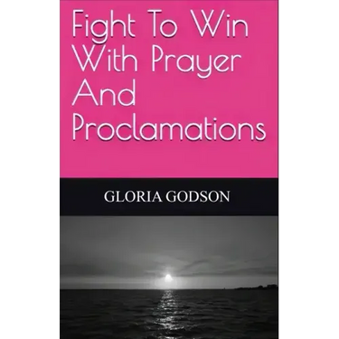 Fight To Win With Prayer And Proclamations