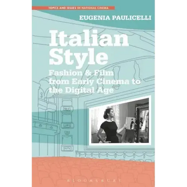 Italian Style: Fashion & Film from Early Cinema to the Digital Age