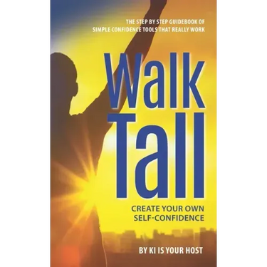 Walk Tall: Create Your Own Self-Confidence