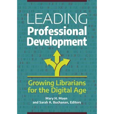 Leading Professional Development: Growing Librarians for the Digital Age