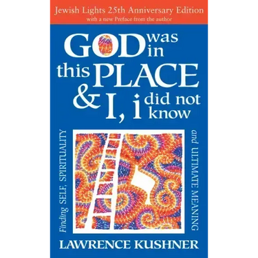 God Was in This Place & I, I Did Not Know--25th Anniversary Ed: Finding Self, Spirituality and Ultimate Meaning