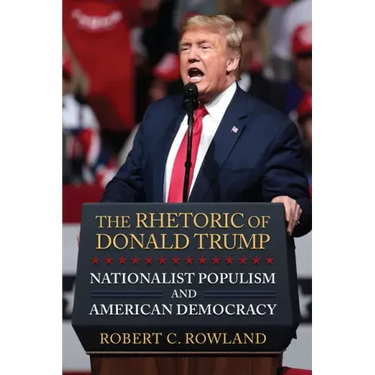 The Rhetoric of Donald Trump: Nationalist Populism and American Democracy