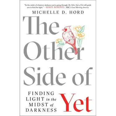 The Other Side of Yet: Finding Light in the Midst of Darkness