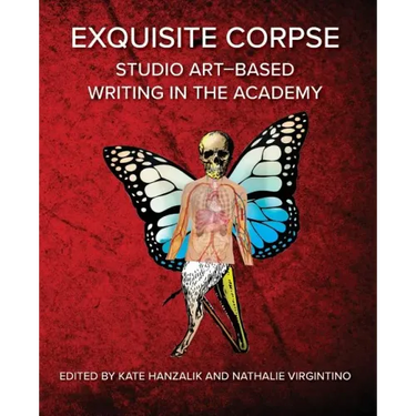 Exquisite Corpse: Studio Art-Based Writing Practices in the Academy