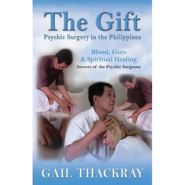 The Gift: Psychic Surgery in the Philippines