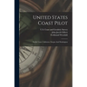 United States Coast Pilot: Pacific Coast. California. Oregon And Washington