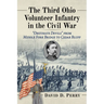 The Third Ohio Volunteer Infantry in the Civil War: "Obstinate Devils" from Middle Fork Bridge to Cedar Bluff