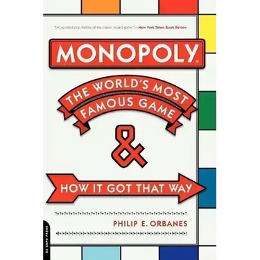 Monopoly: The World's Most Famous Game -- And How It Got That Way