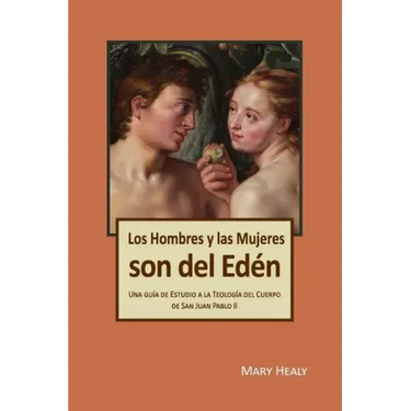 Los Hombres y las Mujeres Son del Edén: Una guía de Estudio a la Teología del Cuerpo de San Juan Pablo II