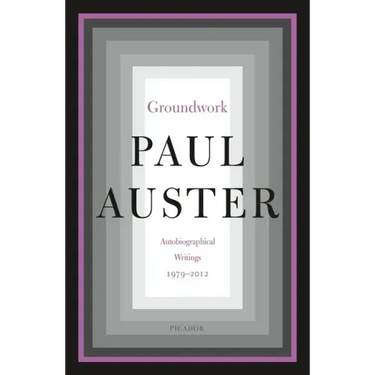 Groundwork: Autobiographical Writings, 1979-2012