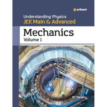 Understanding Physics for JEE Main and Advanced Mechanics Part 1