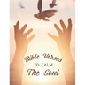 Bible Verses To Calm The Soul: Christian Faith Coloring Book For Stress Relief and Relaxation, Coloring Sheets with Beautiful Floral Designs