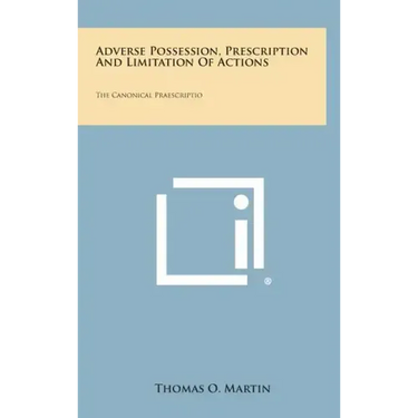 Adverse Possession, Prescription and Limitation of Actions: The Canonical Praescriptio